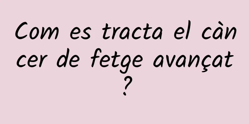 Com es tracta el càncer de fetge avançat?