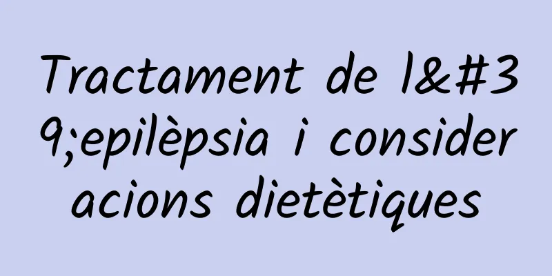 Tractament de l'epilèpsia i consideracions dietètiques