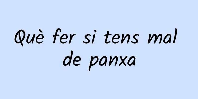 Què fer si tens mal de panxa