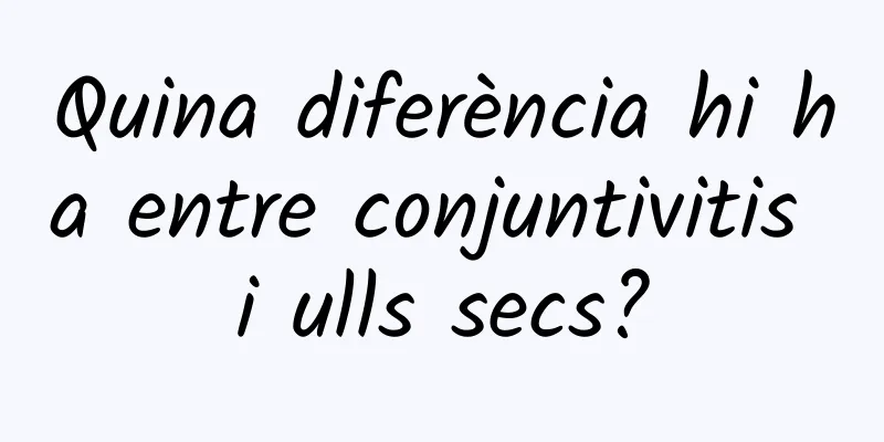 Quina diferència hi ha entre conjuntivitis i ulls secs?