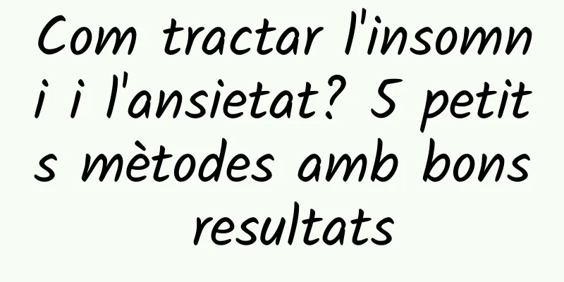 Com tractar l'insomni i l'ansietat? 5 petits mètodes amb bons resultats