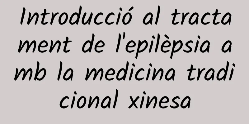 Introducció al tractament de l'epilèpsia amb la medicina tradicional xinesa