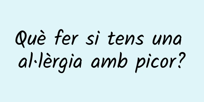 Què fer si tens una al·lèrgia amb picor?