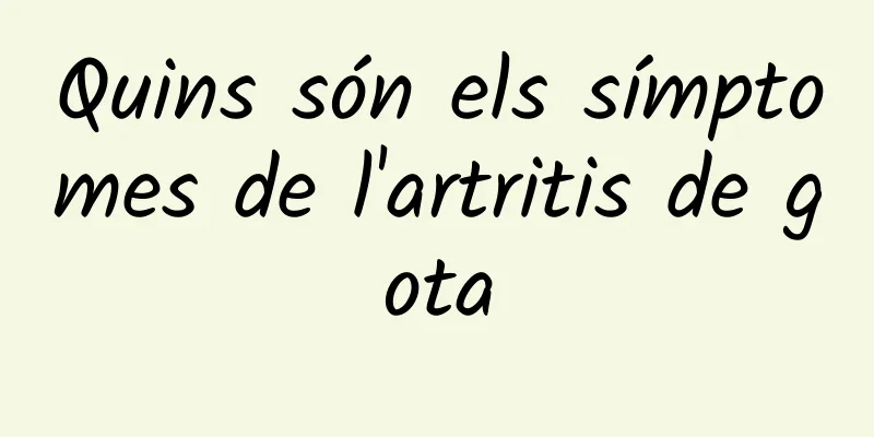 Quins són els símptomes de l'artritis de gota