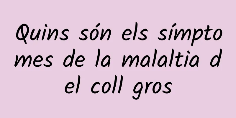 Quins són els símptomes de la malaltia del coll gros