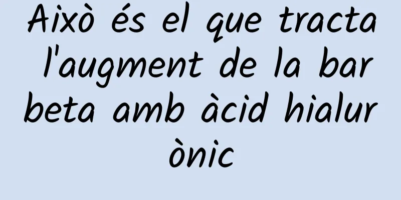 Això és el que tracta l'augment de la barbeta amb àcid hialurònic