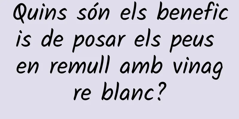 Quins són els beneficis de posar els peus en remull amb vinagre blanc?
