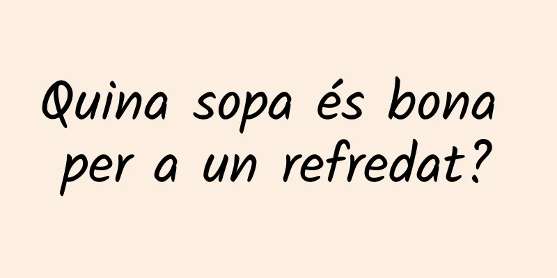 Quina sopa és bona per a un refredat?