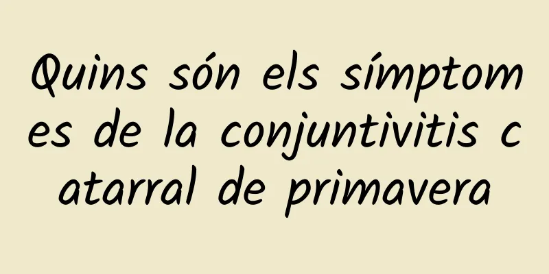 Quins són els símptomes de la conjuntivitis catarral de primavera