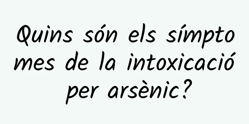 Quins són els símptomes de la intoxicació per arsènic?