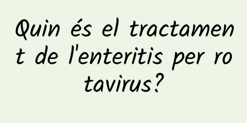 Quin és el tractament de l'enteritis per rotavirus?