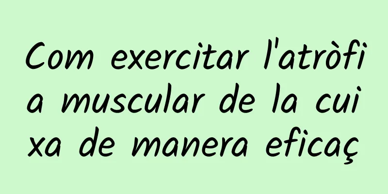 Com exercitar l'atròfia muscular de la cuixa de manera eficaç
