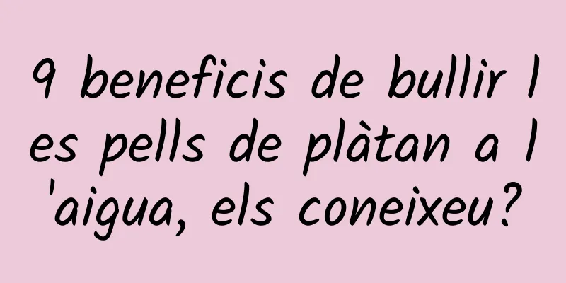 9 beneficis de bullir les pells de plàtan a l'aigua, els coneixeu?