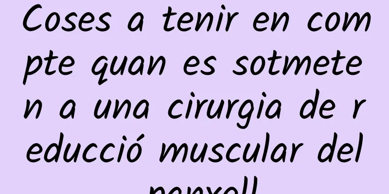Coses a tenir en compte quan es sotmeten a una cirurgia de reducció muscular del panxell