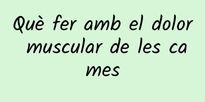 Què fer amb el dolor muscular de les cames