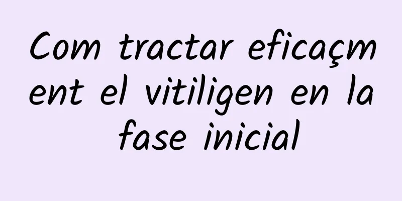 Com tractar eficaçment el vitiligen en la fase inicial