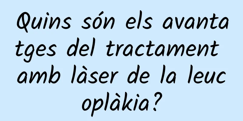 Quins són els avantatges del tractament amb làser de la leucoplàkia?