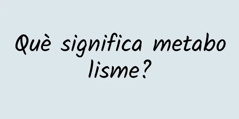 Què significa metabolisme?