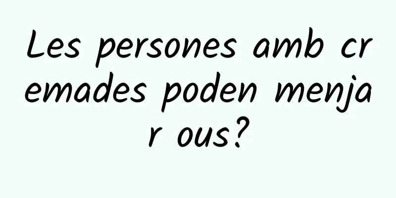 Les persones amb cremades poden menjar ous?