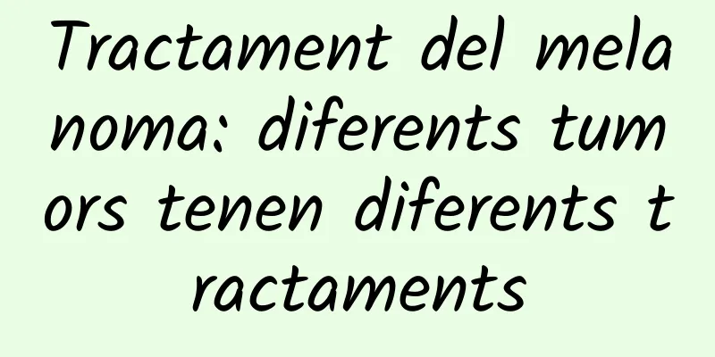 Tractament del melanoma: diferents tumors tenen diferents tractaments