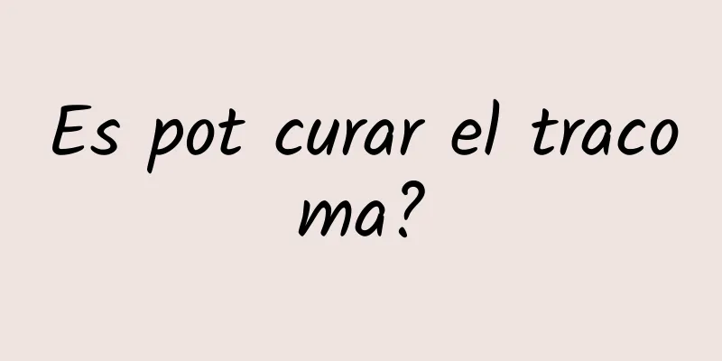 Es pot curar el tracoma?