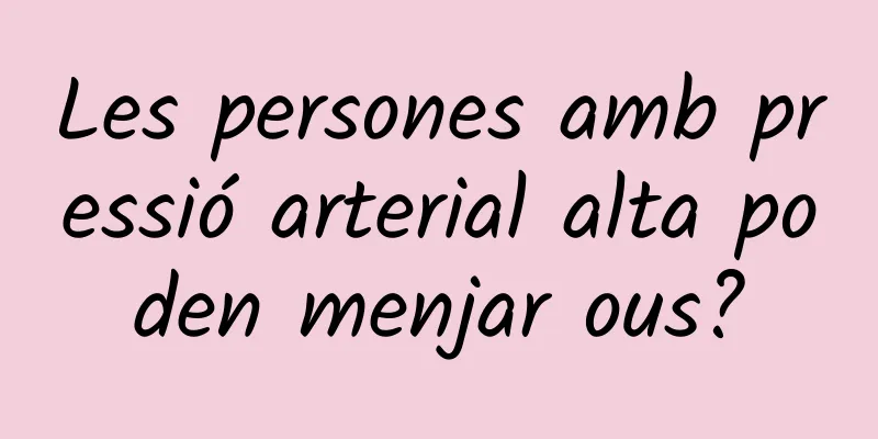 Les persones amb pressió arterial alta poden menjar ous?