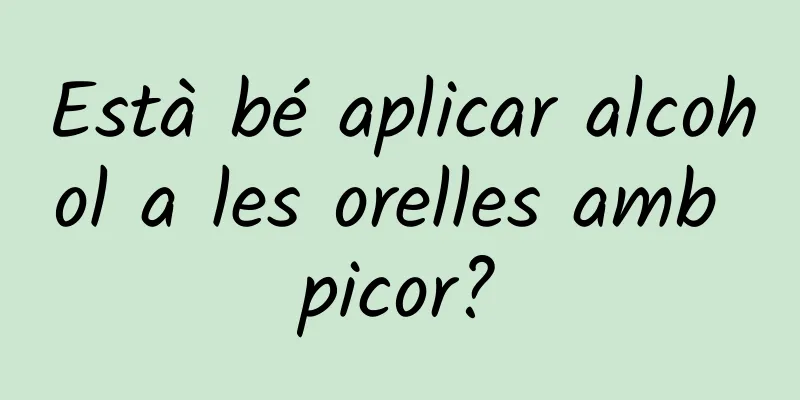 Està bé aplicar alcohol a les orelles amb picor?