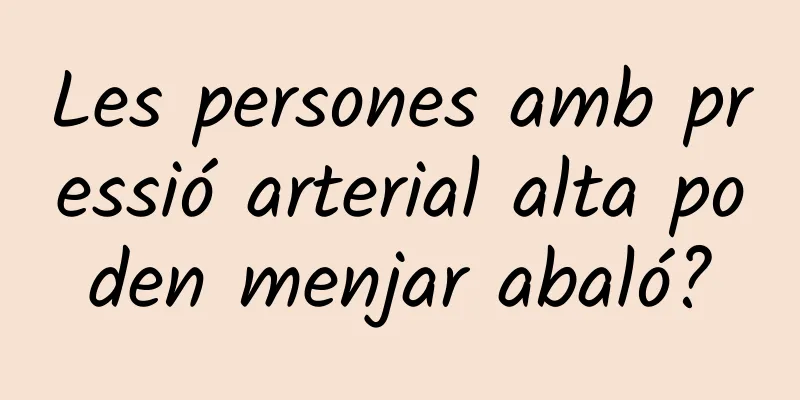 Les persones amb pressió arterial alta poden menjar abaló?