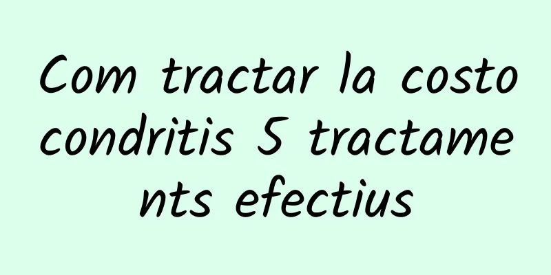 Com tractar la costocondritis 5 tractaments efectius
