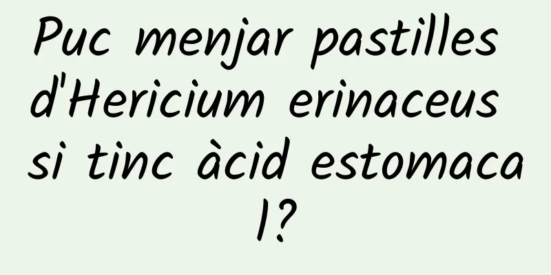 Puc menjar pastilles d'Hericium erinaceus si tinc àcid estomacal?
