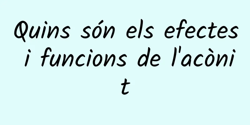 Quins són els efectes i funcions de l'acònit