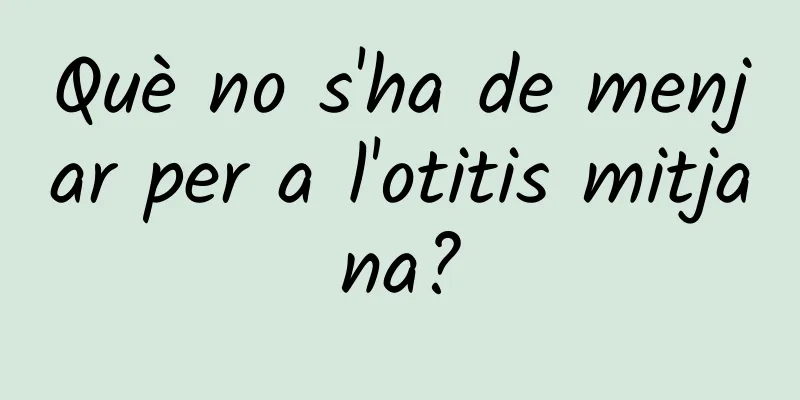 Què no s'ha de menjar per a l'otitis mitjana?