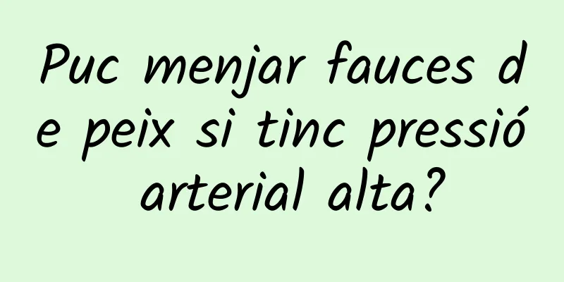 Puc menjar fauces de peix si tinc pressió arterial alta?