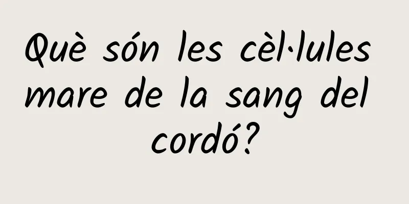 Què són les cèl·lules mare de la sang del cordó?