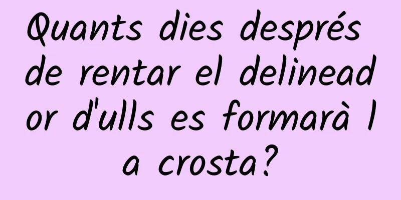Quants dies després de rentar el delineador d'ulls es formarà la crosta?