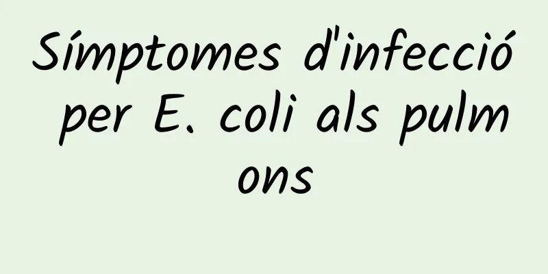 Símptomes d'infecció per E. coli als pulmons