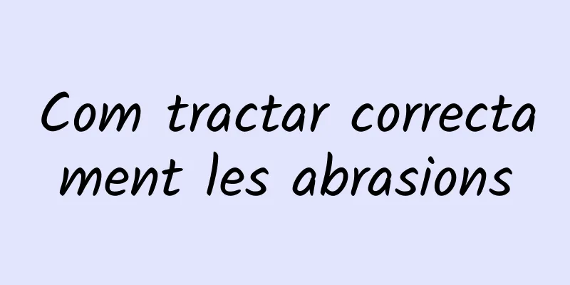 Com tractar correctament les abrasions