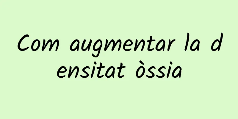 Com augmentar la densitat òssia