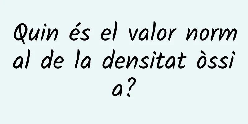 Quin és el valor normal de la densitat òssia?