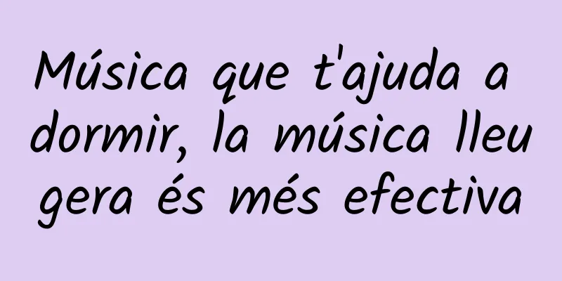 Música que t'ajuda a dormir, la música lleugera és més efectiva