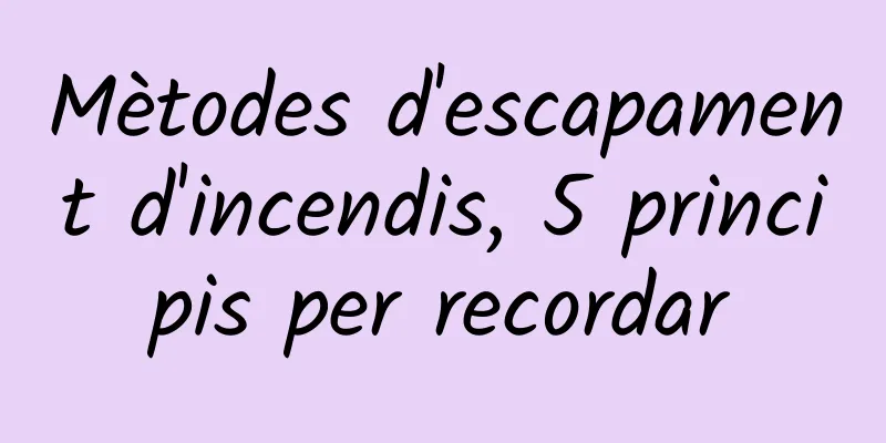 Mètodes d'escapament d'incendis, 5 principis per recordar