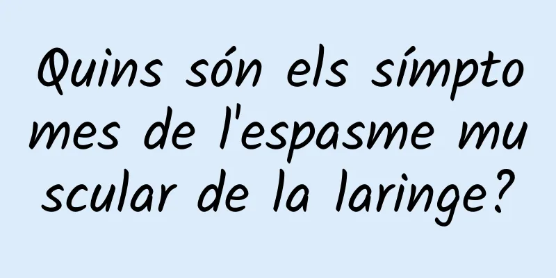 Quins són els símptomes de l'espasme muscular de la laringe?