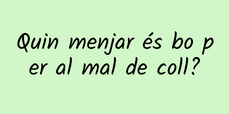 Quin menjar és bo per al mal de coll?