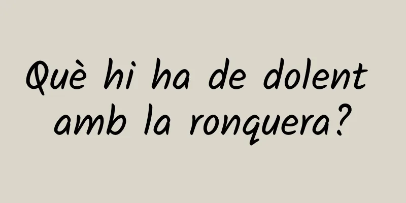 Què hi ha de dolent amb la ronquera?