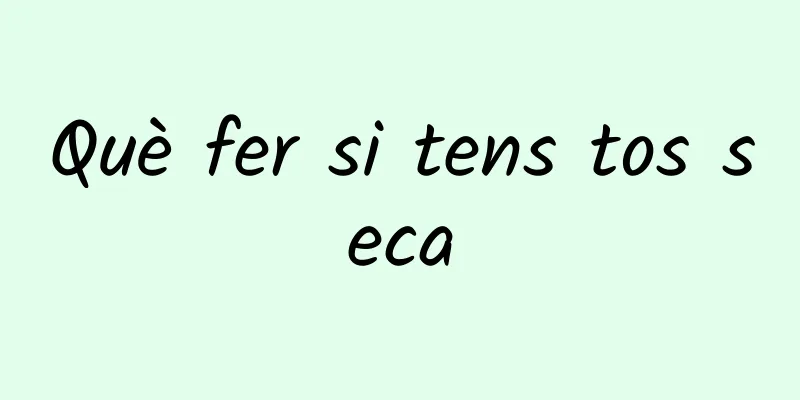 Què fer si tens tos seca