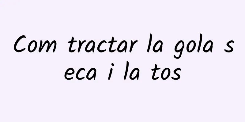 Com tractar la gola seca i la tos