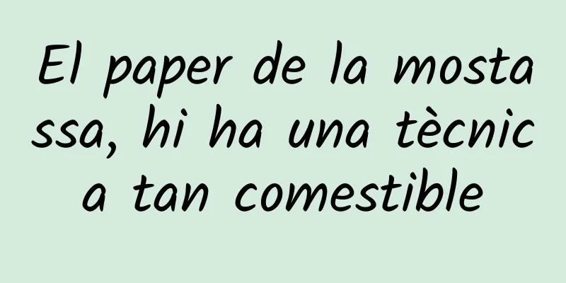 El paper de la mostassa, hi ha una tècnica tan comestible