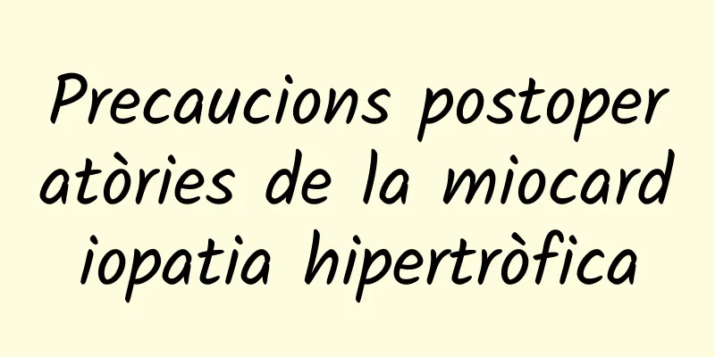 Precaucions postoperatòries de la miocardiopatia hipertròfica