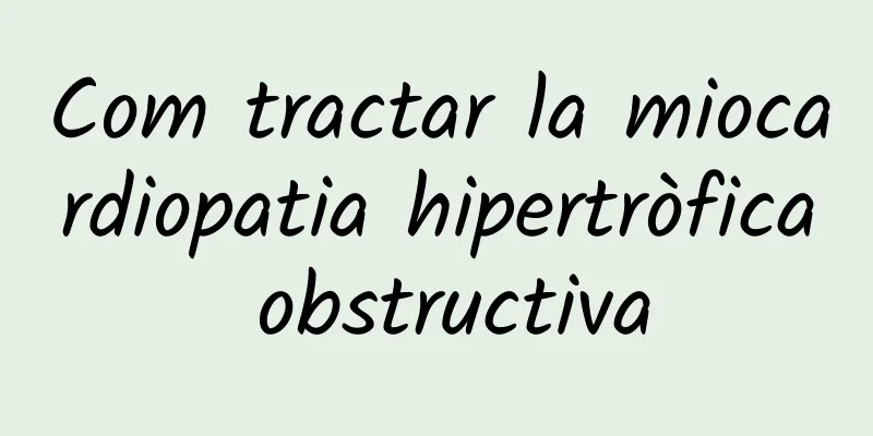Com tractar la miocardiopatia hipertròfica obstructiva