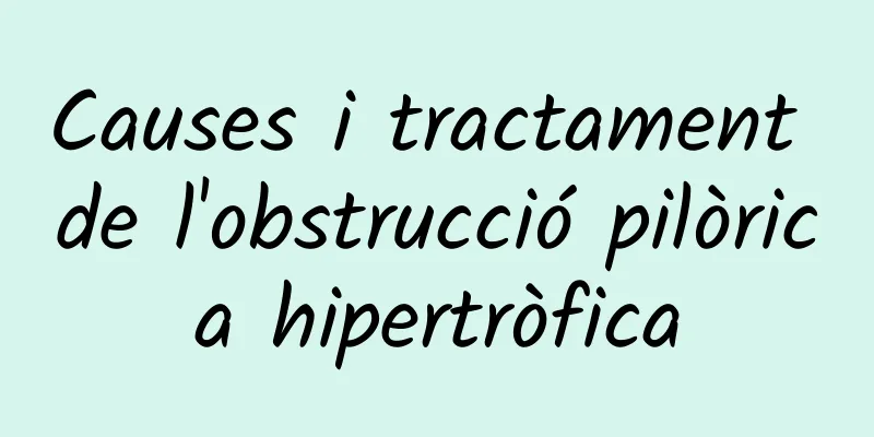 Causes i tractament de l'obstrucció pilòrica hipertròfica